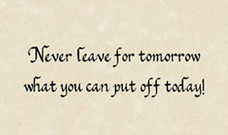 Never Leave For Tomorrow - Gift Print
